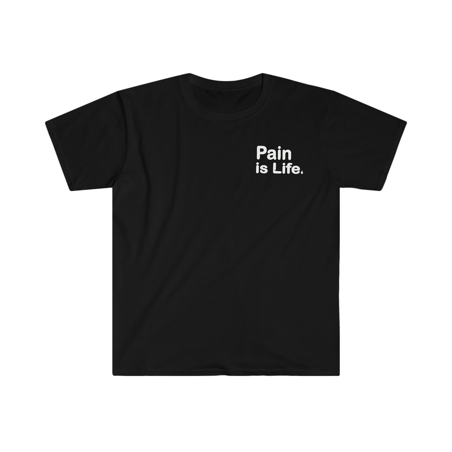 Pain is Life - Unisex Softstyle T-Shirt